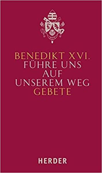 Benedikt XVI. Führe uns auf unserem Weg - Gebete - Kopie - Kopie - Kopie